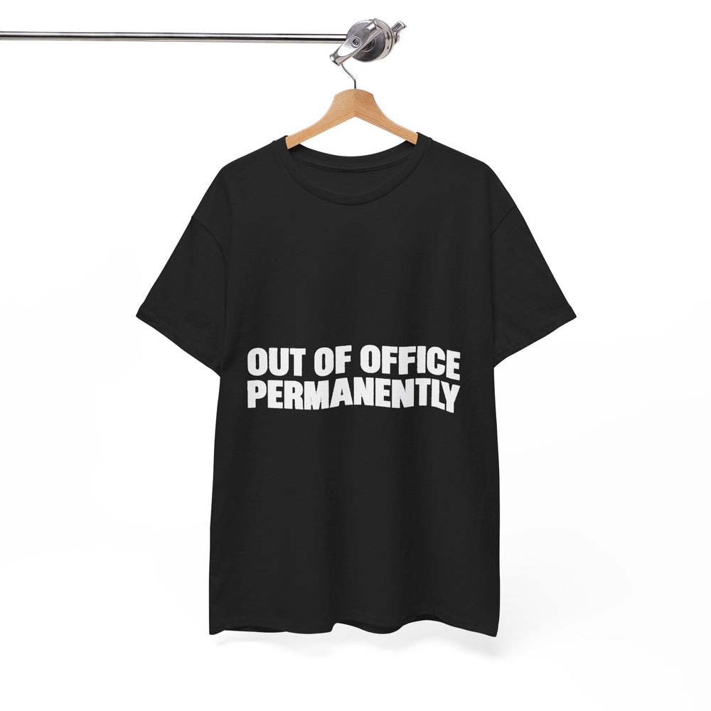 Out of Office Permanently T-Shirt