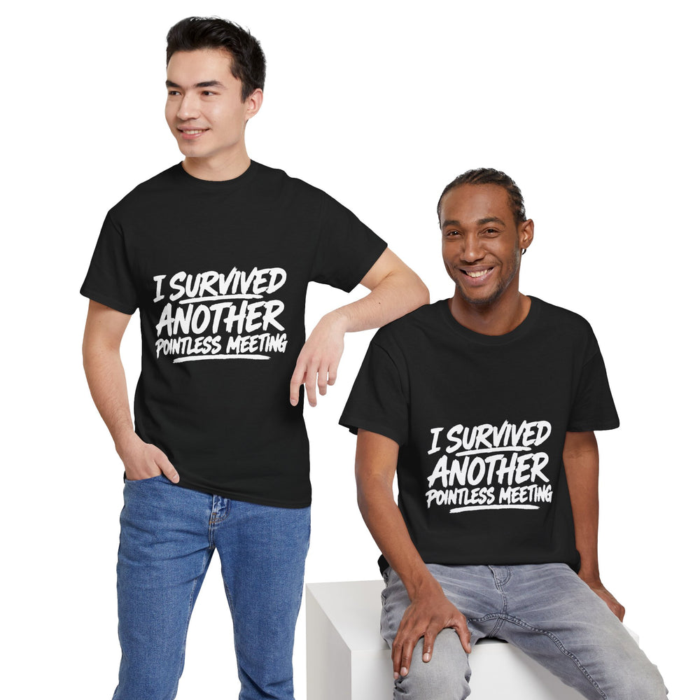 I Survived Another Pointless Meeting T-Shirt