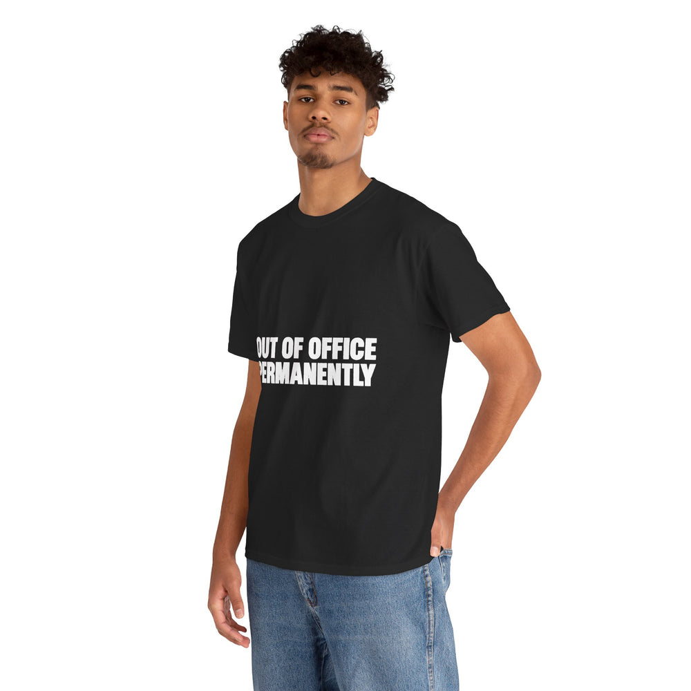 Out of Office Permanently T-Shirt