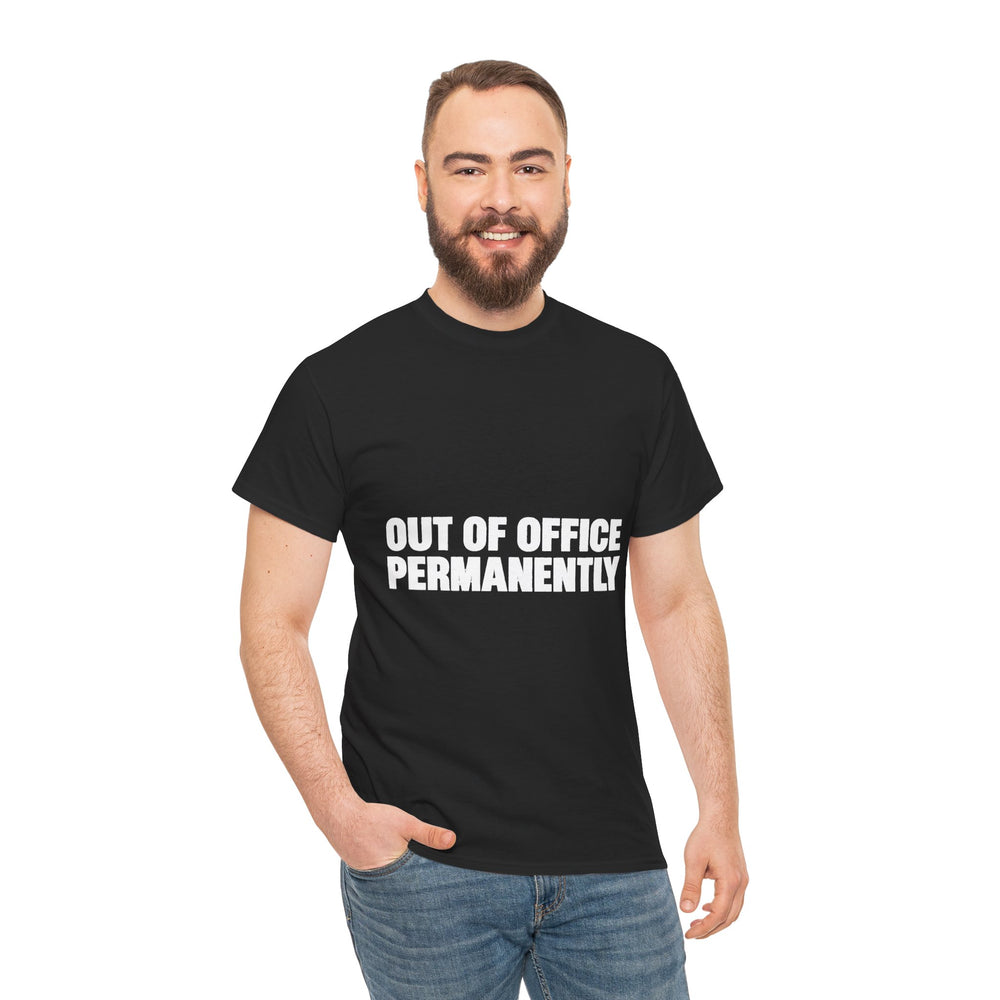 Out of Office Permanently T-Shirt