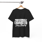 Professionally Exhausted Since Monday T-Shirt