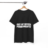 Out of Office Permanently T-Shirt