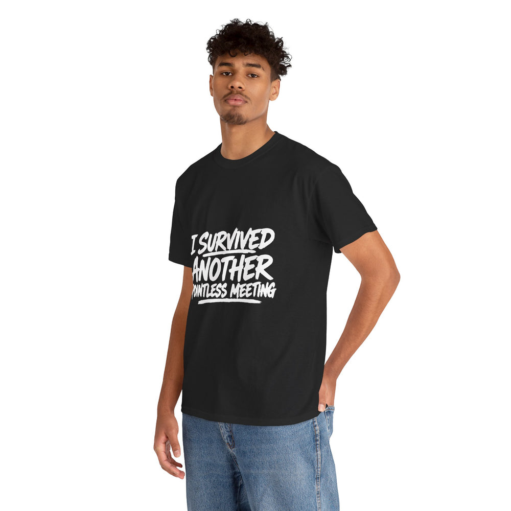 I Survived Another Pointless Meeting T-Shirt