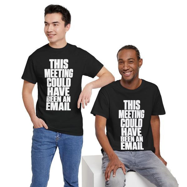 This Meeting Could Have Been An Email T‑Shirt