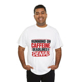 Caffeine & Denial T-Shirt