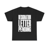 Resignation Letter Pending Tee — Bold Statement Graphic T‑Shirt