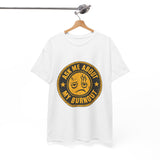 Ask Me About My Burnout T-Shirt