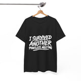 I Survived Another Pointless Meeting T-Shirt