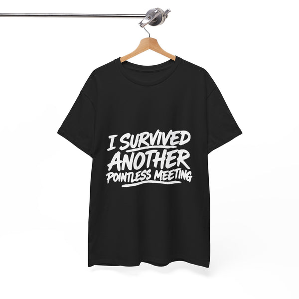 I Survived Another Pointless Meeting T-Shirt
