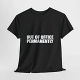Out of Office Permanently T-Shirt
