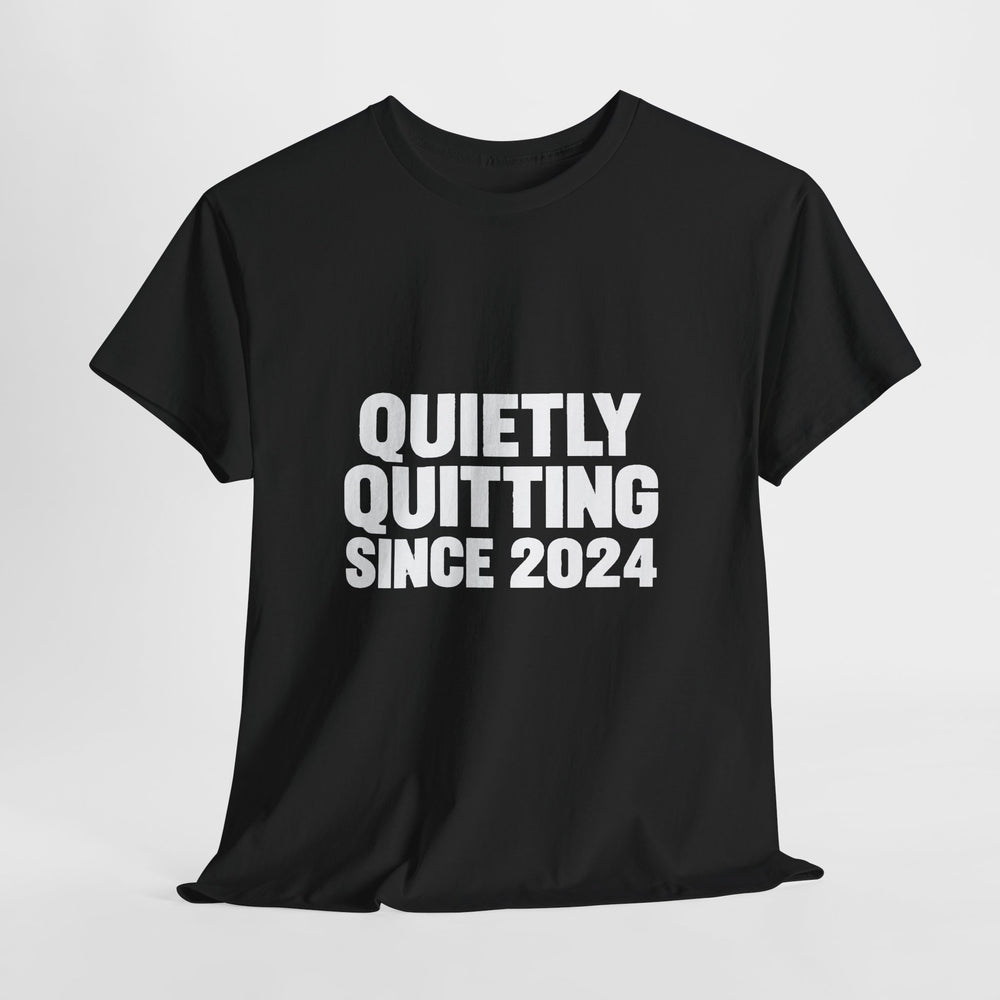 Quietly Quitting Since 2024 T-Shirt