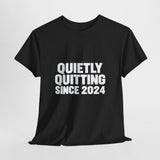 Quietly Quitting Since 2024 T-Shirt