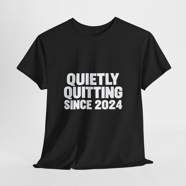 Quietly Quitting Since 2024 T-Shirt